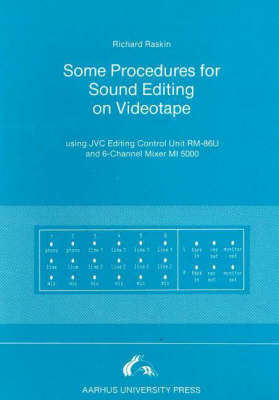 Some Procedures for Sound Editing on Videotape: Using JVC Editing Control Unit RM-86U & 6-Channel Mixer MI 5000 (Paperback)
