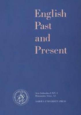 English Past and Present: English Past & Present Humanistisk Series v. 62 - Acta Jutlandica Series (Paperback)