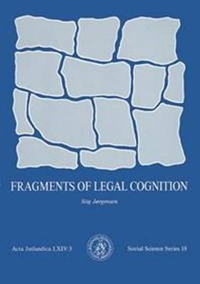 Fragments of Legal Cognition - Acta Jutlandica Series (Paperback)