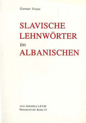 Slavische Lehnwoerter im Albanischen - Jutland Archaeological Society Publications No. 68 (Paperback)