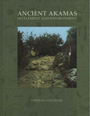 Ancient Akamas: Settlement and Environment Pt. 1 (Hardback)