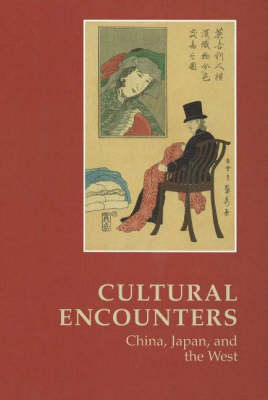 Cultural Encounters -- China, Japan & the West: Essays Commemorating 25 Years of East Asian Studies at the University of Aarhus (Hardback)