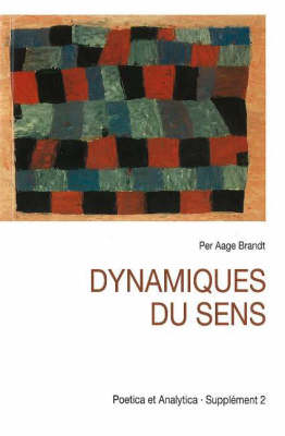 Dynamiques du Sens: Etudes de Semiotique Modale - Poetica et Analytica Suppl. 2 (Hardback)