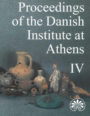 Proceedings of the Danish Institute at Athens, Volume 4 (Paperback)
