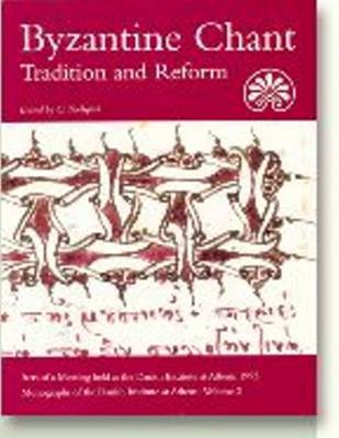 Byzantine Chant: Tradition & Reform -- Acts of a Meeting Held at the Danish Institute at Athens, 1993 - Monographs of the Danish Institute at Athens Series (Paperback)