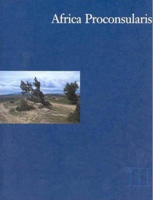 Africa Proconsularis: Regional Studies in the Segermes Valley of Northern Tunisia -- Historical Conclusions Volume 3 (Hardback)