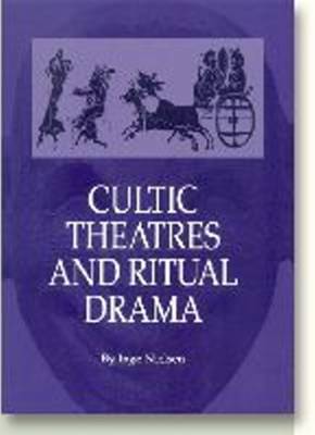 Cultic Theatres and Ritual Drama: Regional Development and Religious Interchange Between East and West in Antiquity - Aarhus Studies in Mediterranean Antiquity v. 4 (Hardback)