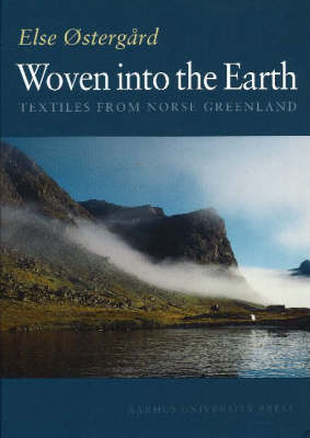 Woven into the Earth: Textile Finds in Norse Greenland (Hardback)