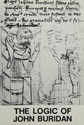 The Logic of John Buridan: Acts of the 3rd European Symposium on Medieval Logic and Semantics, Copenhagen 16-21 November 1975 - Opuscula Graecolatina S. v. 9 (Paperback)