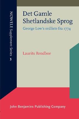 Det Gamle Shetlandske Sprog: George Low's ordliste fra 1774 - NOWELE Supplement Series 3 (Paperback)