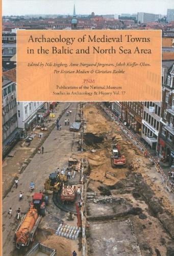 Archaeology of Medieval Towns in the Baltic and North Sea Area (Paperback)
