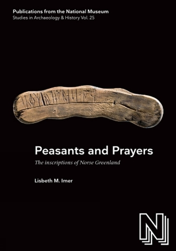 Peasants & Prayers: The Inscriptions of Norse Greenland (Hardback)