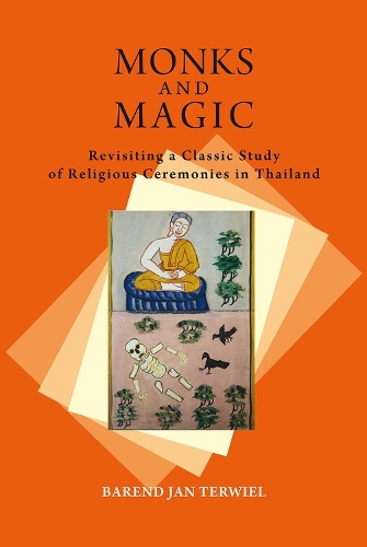 Monks and Magic: Revisiting a Classic Study of Religious Ceremonies in Thailand - NIAS Classics 2 (Hardback)