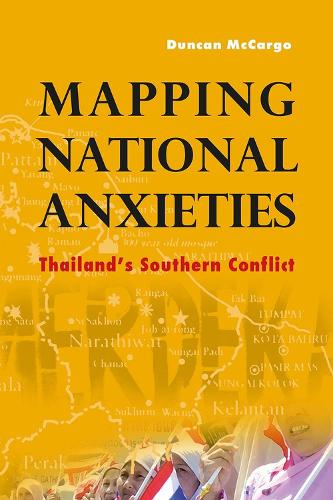 Mapping National Anxieties: Thailand's Southern Conflict (Paperback)