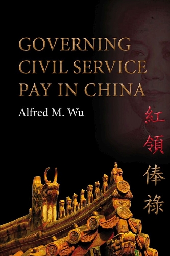 Governing Civil Service Pay in China - Governance in Asia 3 (Paperback)