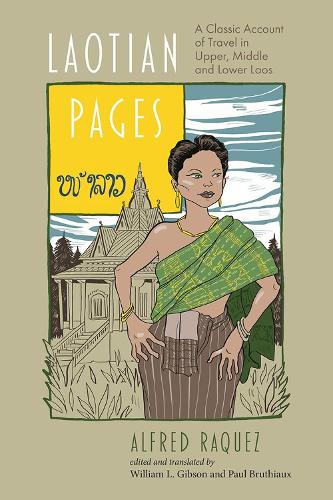 Laotian Pages 2018: A Classic Account of Travel in Upper, Middle and Lower Laos - Exploring Asia 2 (Hardback)