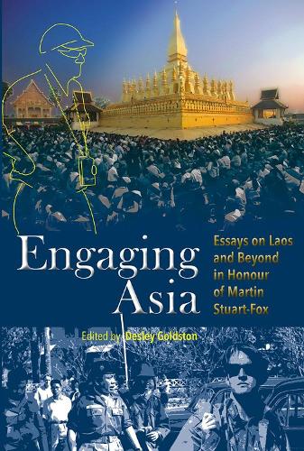 Engaging Asia 2018: Essays on Laos and Beyond in Honour of Martin Stuart-Fox - NIAS Studies in Asian Topics 67 (Hardback)