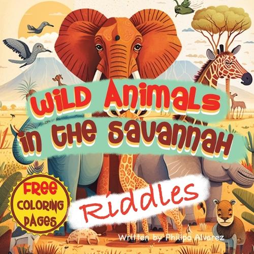 Wild Animals in the Savannah Riddles and Coloring Book by Philips