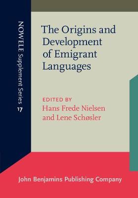The Origins and Development of Emigrant Languages: Proceedings from the Second Rasmus Rask Colloqium, Odense University, November 1994 - NOWELE Supplement Series 17 (Paperback)