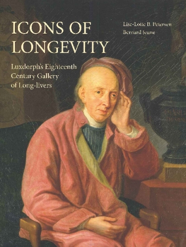 Icons of Longevity: Luxdorph's Eighteenth Century Gallery of Long-Livers (Hardback)