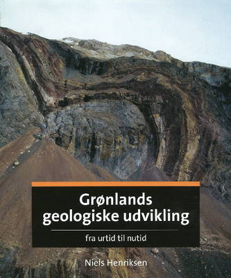 Gronlands Geologiske Udvikling: Fra Urtid Til Nutid (Hardback)