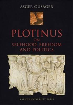 Plotinus: On Selfhood, Freedom and Politics (Hardback)