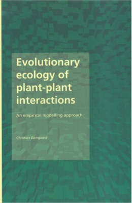 Evolutionary Ecology of Plant-Plant Interactions: An Empirical Modelling Approach (Paperback)
