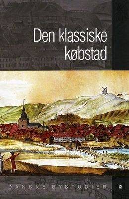 Den Klassiske Kobstad: Redigeret Af Soren Bitsch Christensen (Hardback)