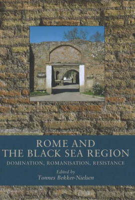 Rome and the Black Sea Region: Domination, Romanisation, Resistance (Hardback)