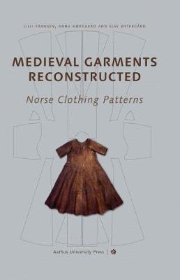 Medieval Garments Reconstructed: Norse Clothing Patterns (Hardback)