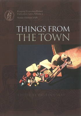 Things from the Town: Artefacts & Inhabitants in Viking-Age Kaupang (Hardback)