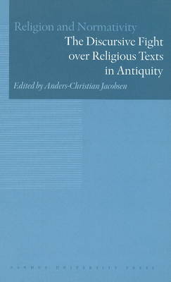 Discursive Fight Over Religious Texts in Antiquity - Religion & Normativity Series 1 (Hardback)