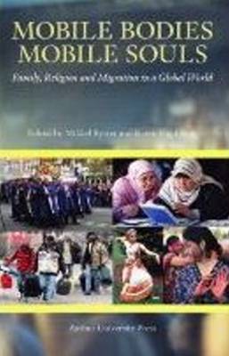 Mobile Bodies, Mobile Souls: Family, Religion & Migration in a Global World - Proceedings of the Danish Institute in Damascus 7 (Paperback)