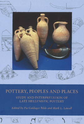 Pottery, Peoples & Places: Study & Interpretation of Late Hellenistic Pottery (Hardback)
