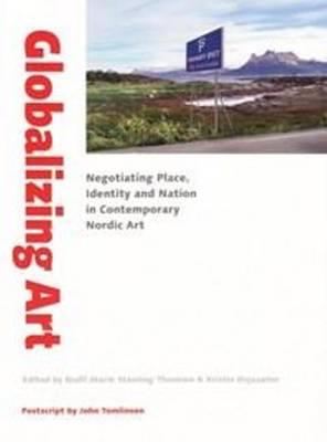 Globalizing Art: Negotiating Place, Identity & Nation in Contemporary Art (Paperback)