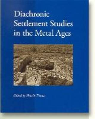 Diachronic Settlement Studies in the Metal Ages: Report on the ESF Workshop Moesgard, Denmark, 14-18 October 2000 (Paperback)
