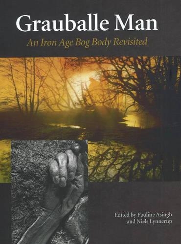 Grauballe Man: An Iron Age Bog Body Revisited (Hardback)