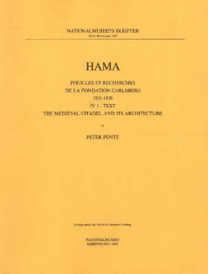 Hama 4: Medieval Citadel and It's Architecture Pt. 1: Fouilles et Recherches de La Fondation Carlsberg, 1931-1938 - Monographs of the National Museum No. 13 (Paperback)