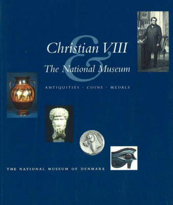 Christian VIII and the National Museum: Antiquities, Coins, Medals (Paperback)