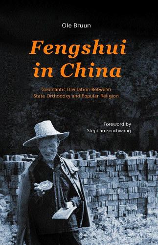 Fengshui in China: Geomantic Divination Between State Orthodoxy and Popular Religion (Hardback)