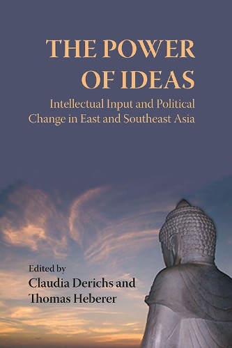 The Power of Ideas: Intellectual Input and Political Change in East and Southeast Asia - NIAS Studies in Asian Topics Series No. 36 (Hardback)