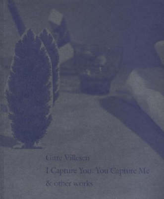 Gitte Villesen - I Capture You: You Capture Me and Other Works Danish Pavillion 51st Venice Biennale (Paperback)