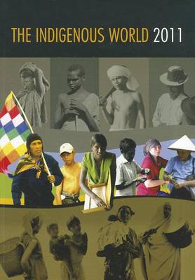 The Indigenous World 2011 - International Work Group for Indigenous Affairs IWGIA (Paperback)