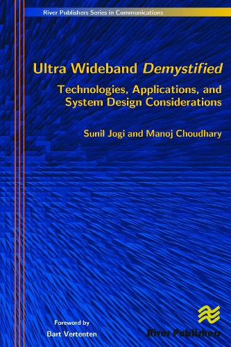 Ultra Wideband Demystified Technologies, Applications, and System Design Considerations - River Publishers Series in Communications (Hardback)