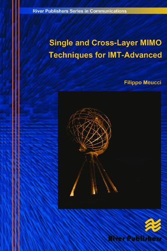 Single and Cross-Layer Mimo Techniques for Imt-Advanced - River Publishers Series in Communications (Hardback)
