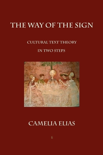 The Way of the Sign: Cultural Text Theory in Two Steps (Paperback)
