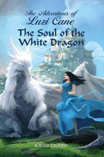 The Soul of the White Dragon - The Adventures of Luzi Cane 1 (Paperback)