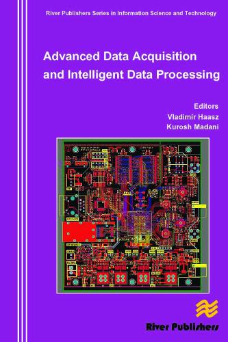 Advanced Data Acquisition and Intelligent Data Processing - River Publishers Series in Information Science and Technology (Hardback)