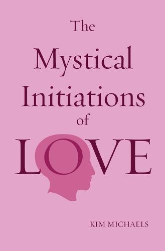 The Mystical Initiations of Love (Paperback)