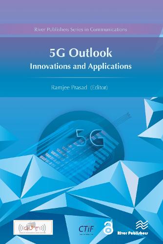 5G Outlook: Innovations and Applications - River Publishers Series in Communications (Hardback)